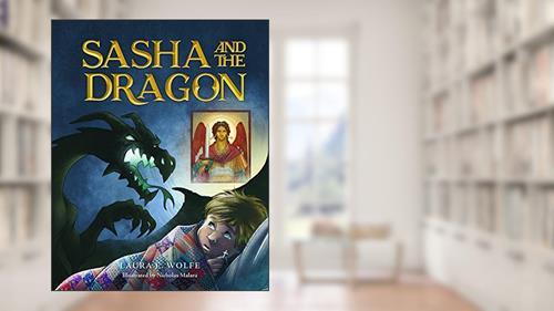 Cover from Sasha and the Dragon, written by Laura E. Wolfe