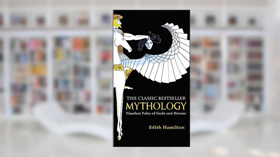 Mythology: Timeless Tales of Gods and Heroes, written by Edith Hamilton