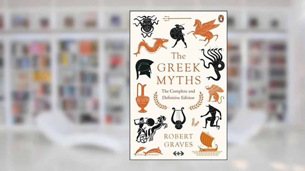 The Greek Myths: The Complete and Definitive Edition [May 15, 2018] Graves, Robert, written by Robert Graves