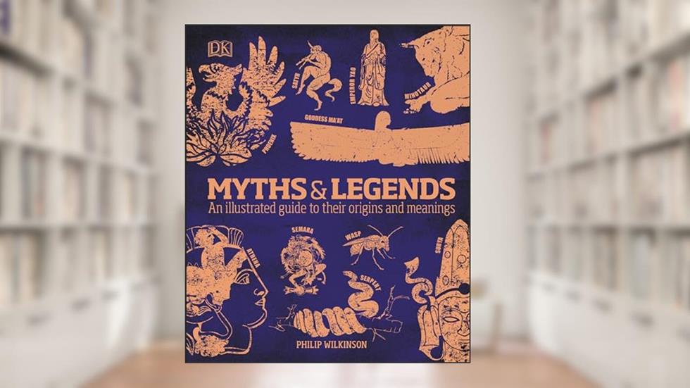 Myths and Legends: An Illustrated Guide to Their Origins and Meanings (DK Compact Culture Guides), written by Philip Wilkinson