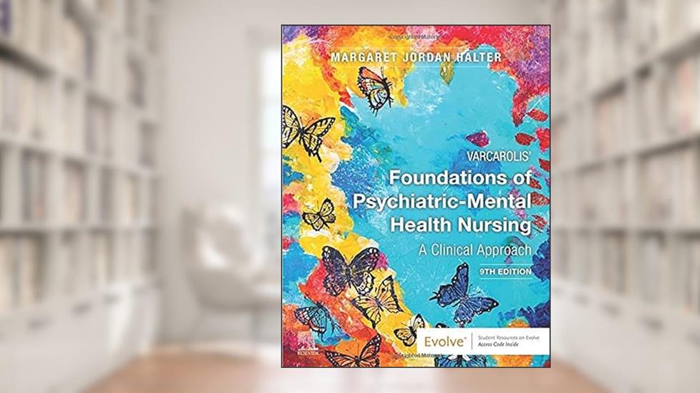 Varcarolis' Foundations of Psychiatric-Mental Health Nursing: A Clinical Approach, written by Margaret Jordan Halter PhD  APRN
