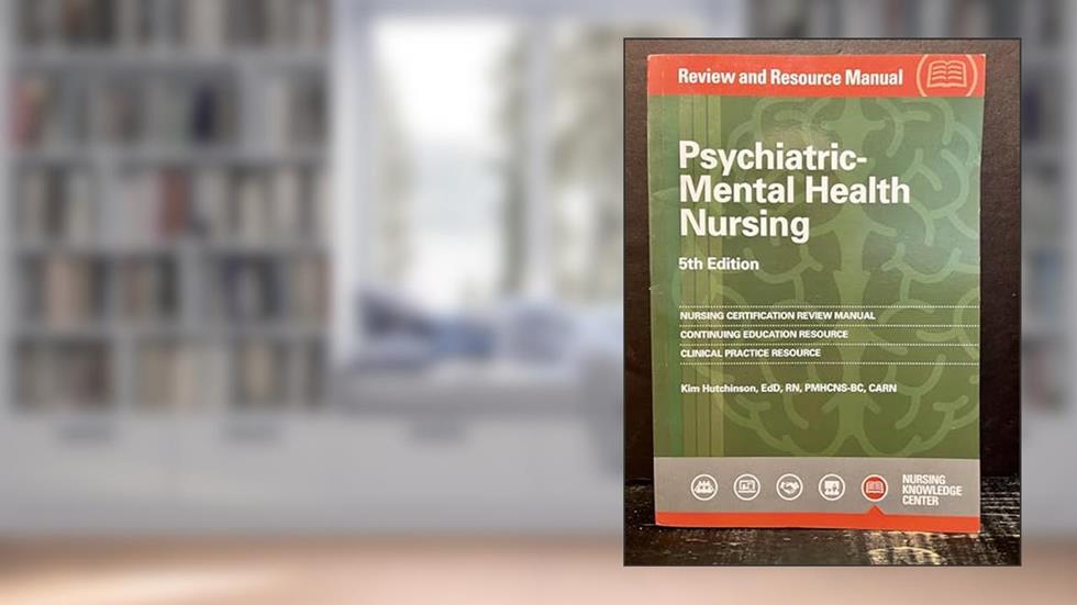 Psychiatric-Mental Health Nursing Review and Resource Manual, 5th Edition, written by Kim Hutchinson