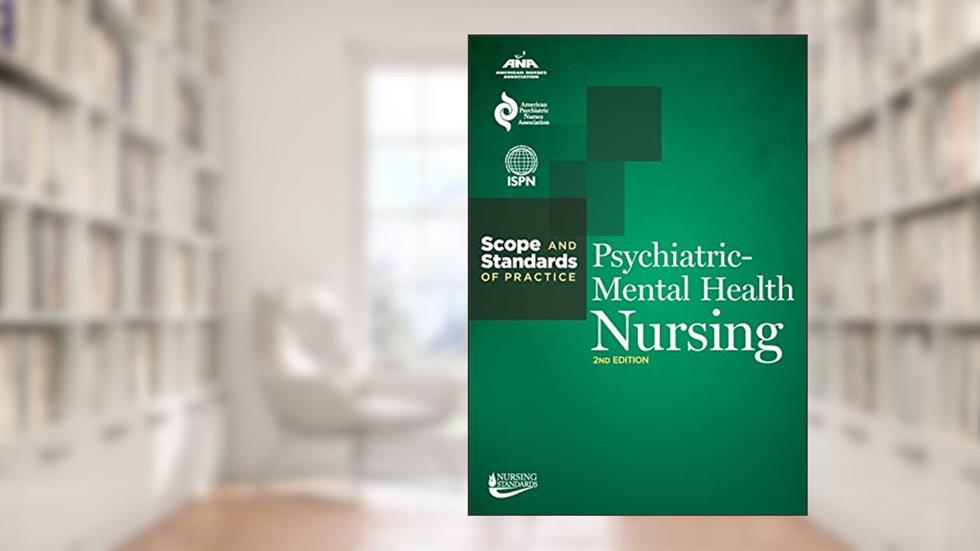 Psychiatric-Mental Health Nursing: Scope and Standards of Practice, written by American Nurses Association; American Psychiatric Nurses Association