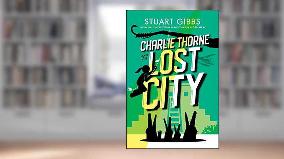 Charlie Thorne and the Lost City, written by Stuart Gibbs