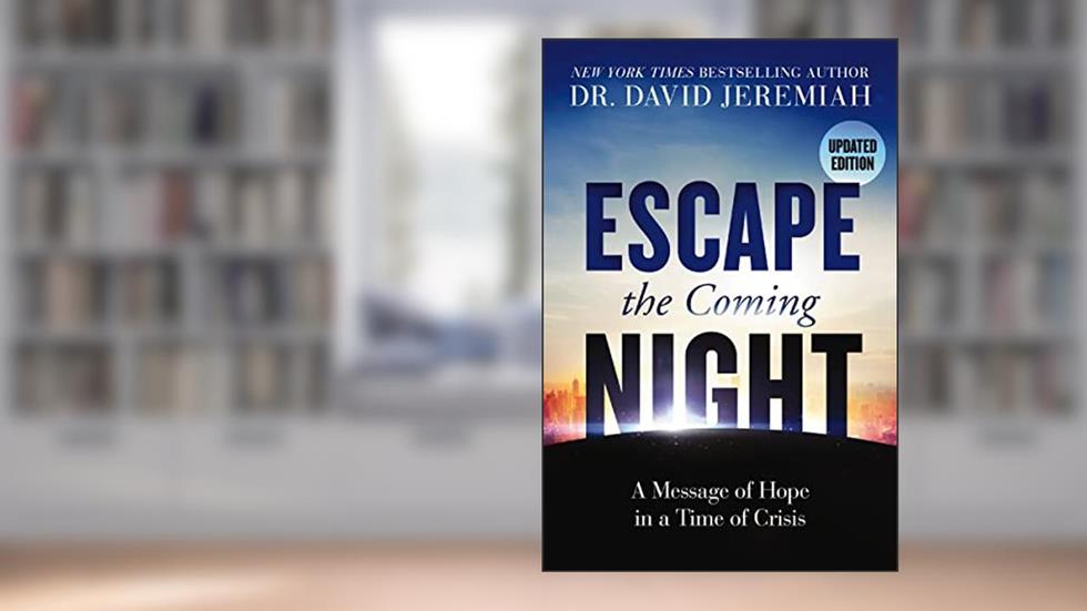 Escape the Coming Night: A Message of Hope in a Time of Crisis, written by Dr.  David Jeremiah