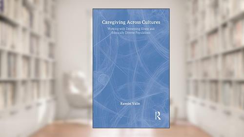 Cover from Caregiving Across Cultures: Working With Dementing Illness And Ethnically Diverse Populations, written by Ramon Valle; Helen Cook Gait