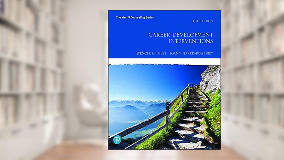 Career Development Interventions, written by Spencer G. Niles; JoAnn E. Harris-Bowlsbey