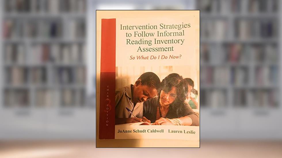 Intervention Strategies to Follow Informal Reading Inventory Assessment: So What Do I Do Now? (Myeducationlab), written by JoAnne Caldwell; Lauren Leslie