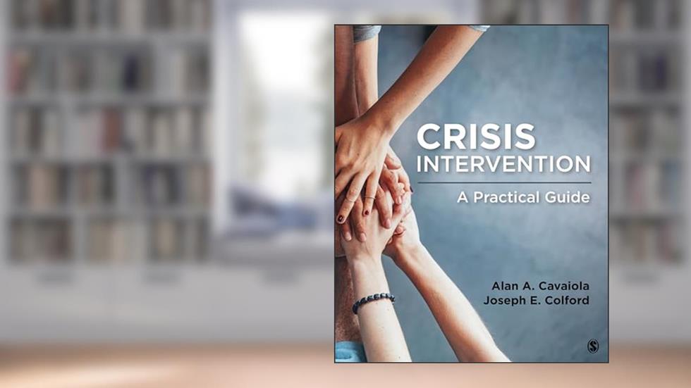 Crisis Intervention: A Practical Guide, written by Alan A. Cavaiola; Joseph E. Colford