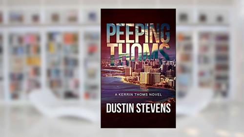 Cover from Peeping Thoms: A Kerrin Thoms Mystery, written by Dustin Stevens