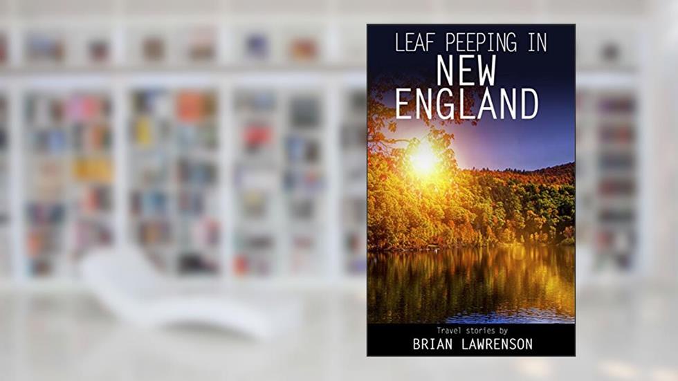 Leaf Peeping in New England (American Travel Series), written by Brian Lawrenson