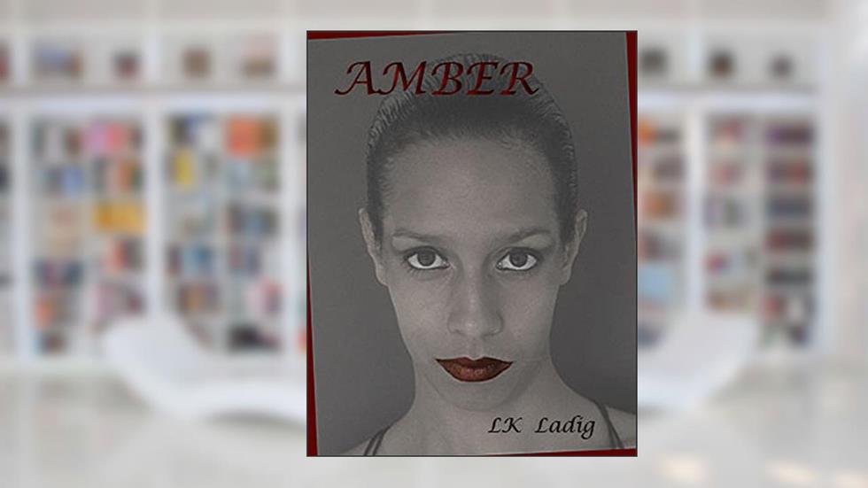 AMBER, written by LK Ladig