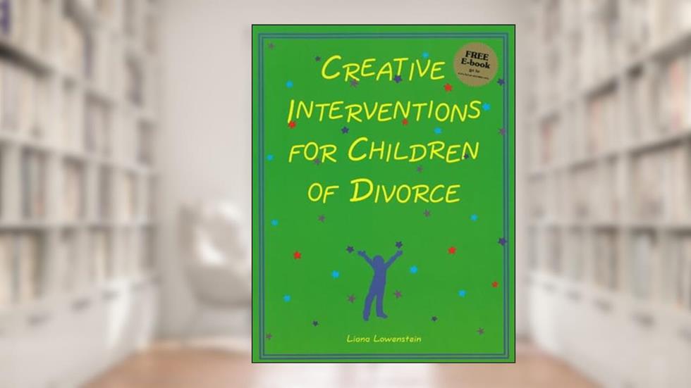 Creative Interventions for Children of Divorce, written by Liana Lowenstein
