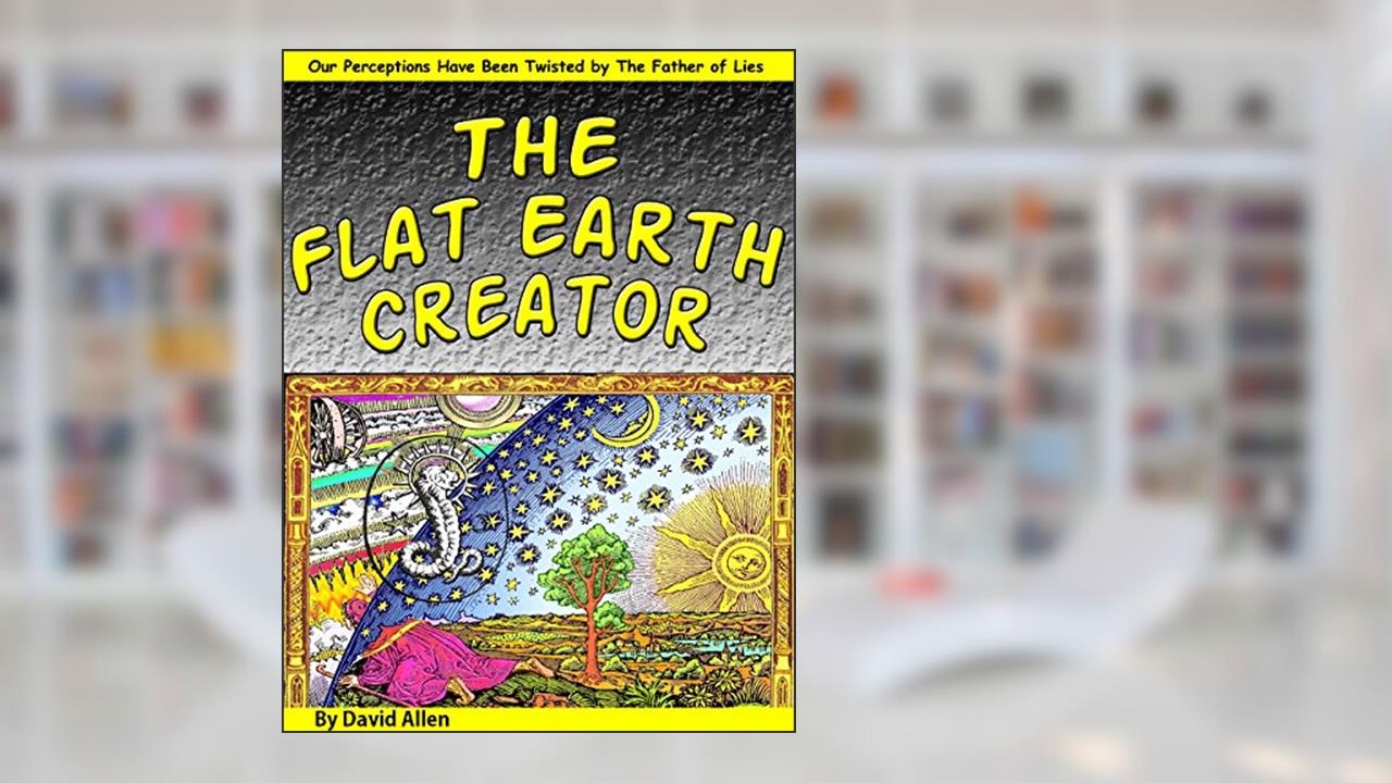The Flat Earth Creator: The Demiurge, Yaldabaoth & the Father of Lies, written by David Allen