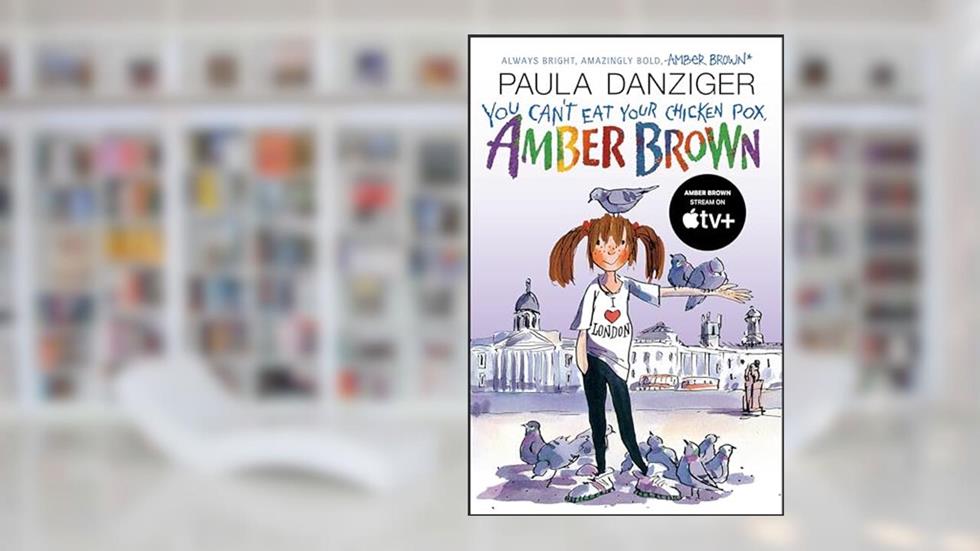 You Can't Eat Your Chicken Pox, Amber Brown, written by Paula Danziger