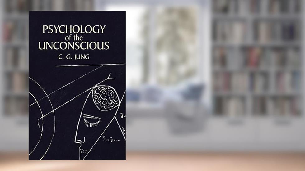 Psychology of the Unconscious, written by C. G. Jung