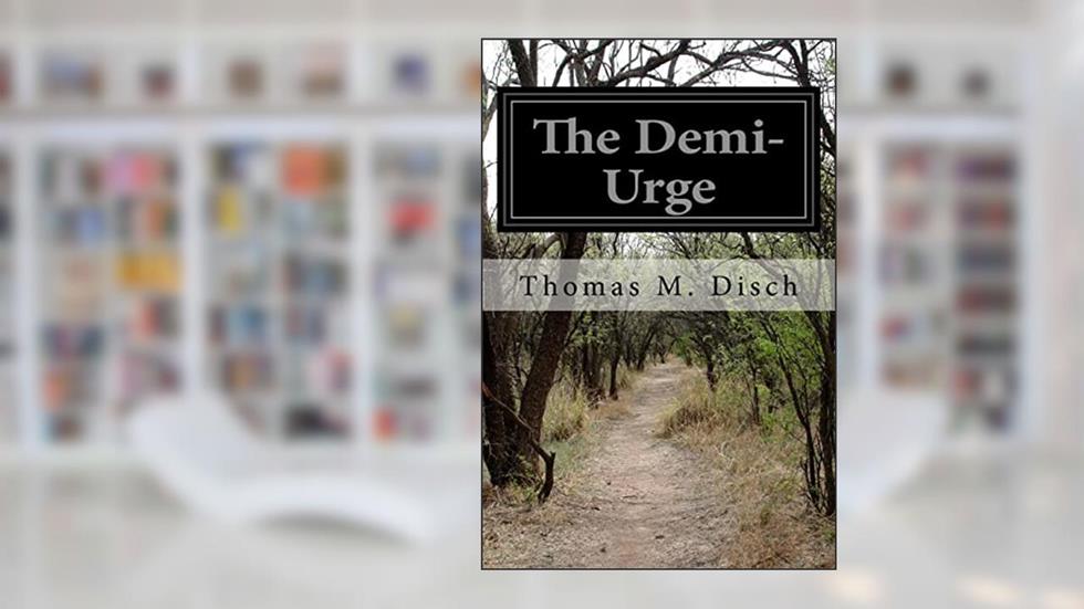 The Demi-Urge, written by Thomas M. Disch