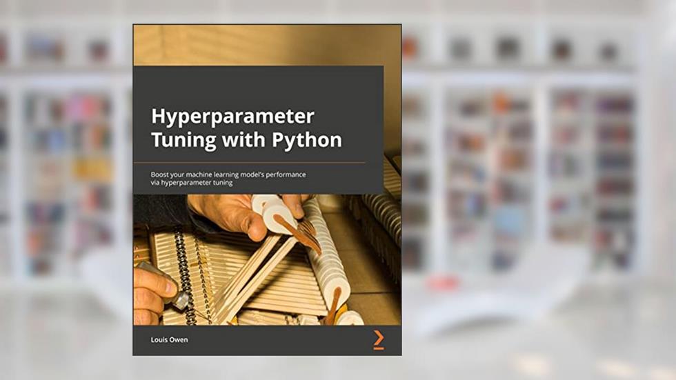 Hyperparameter Tuning with Python: Boost your machine learning model's performance via hyperparameter tuning, written by Louis Owen
