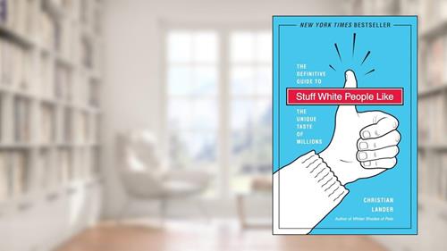 Cover from Stuff White People Like: A Definitive Guide to the Unique Taste of Millions, written by Christian Lander