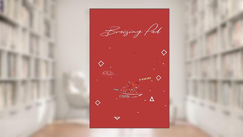 Braising Pad /: Blank Recipe Journal to Write in,organize all of your favorite recipes in one place - Recipe Notebook - Blank Cookbook, written by Recipebook AMZILZA