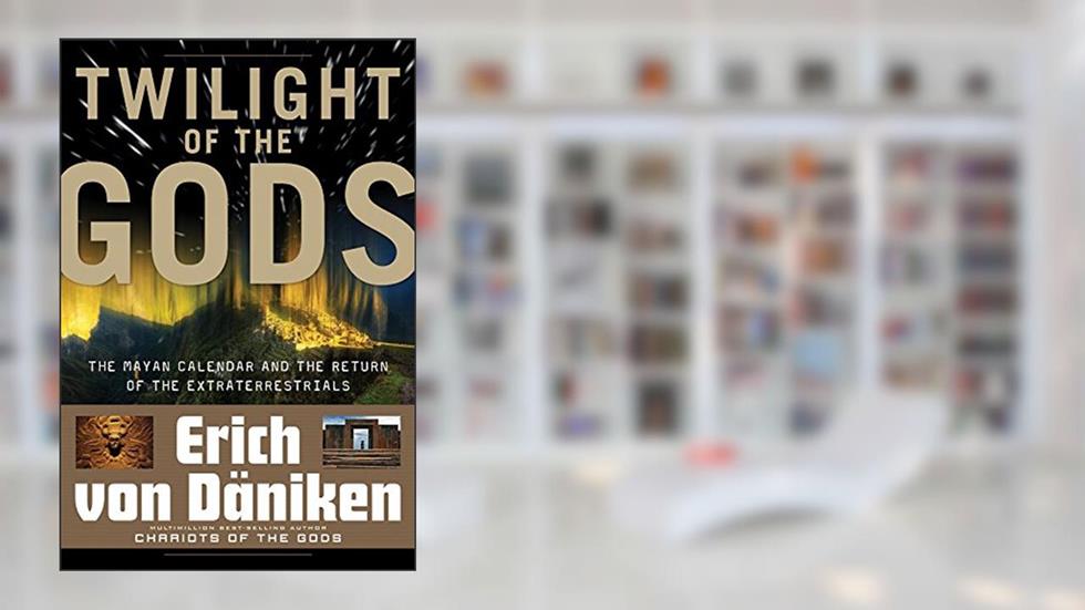 Twilight of the Gods: The Mayan Calendar and the Return of the Extraterrestrials (Erich von Daniken Library), written by Erich von Daniken