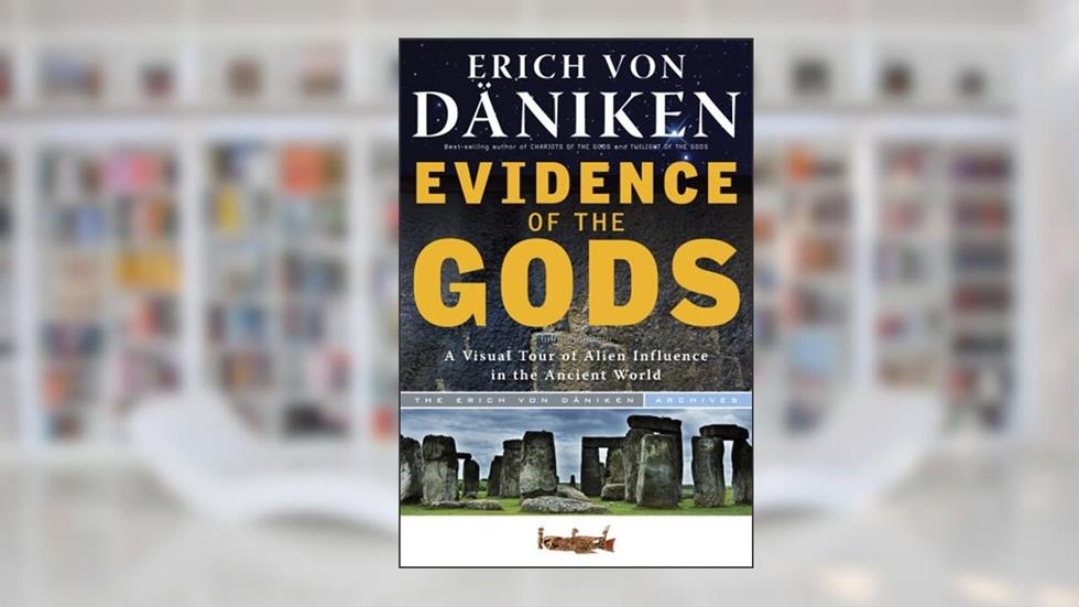 Evidence of the Gods: A Visual Tour of Alien Influence in the Ancient World (Erich von Daniken Library), written by Erich von Däniken