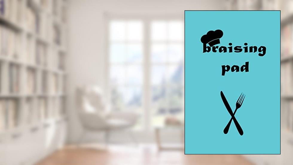 Braising Pad /: Blank Recipe Journal to Write in, Recipe Notebook ,( Blank Cookbook), written by RECIPEBOOK AMZIL