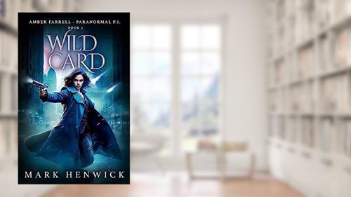 Cover from Wild Card: Amber Farrell - Paranormal PI (Bite Back Book 3), written by Mark Henwick