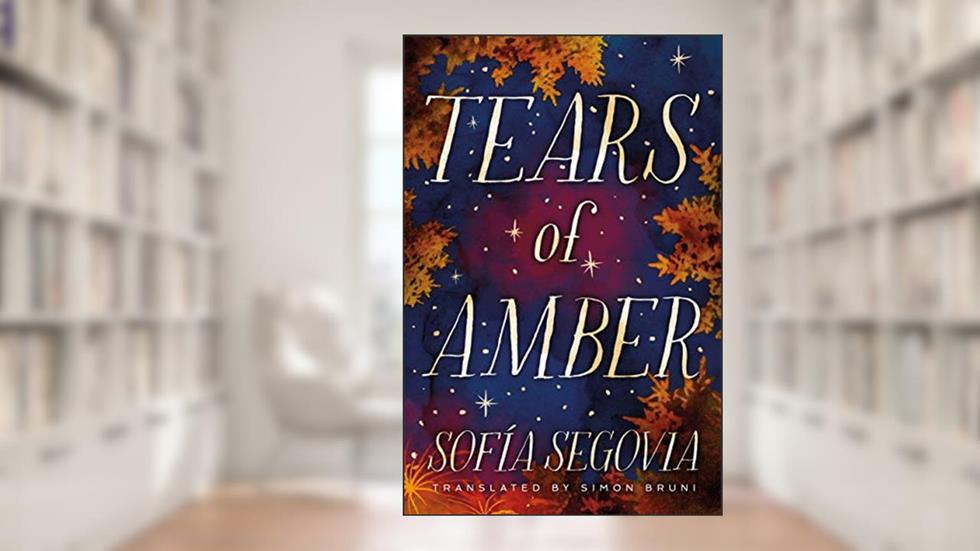 Tears of Amber, written by Sofía Segovia