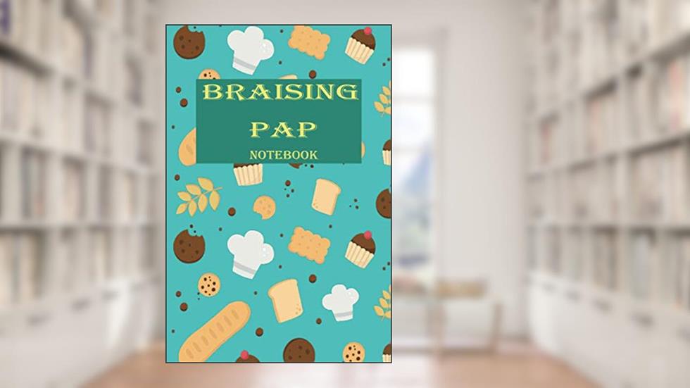 Braising Pad Notebook,: Cute Cooking Notebook For Women, Men Cooks Chefs & Anyone Who Loves Cooking, Perfect Cookin, written by Perfect Recipe Edition