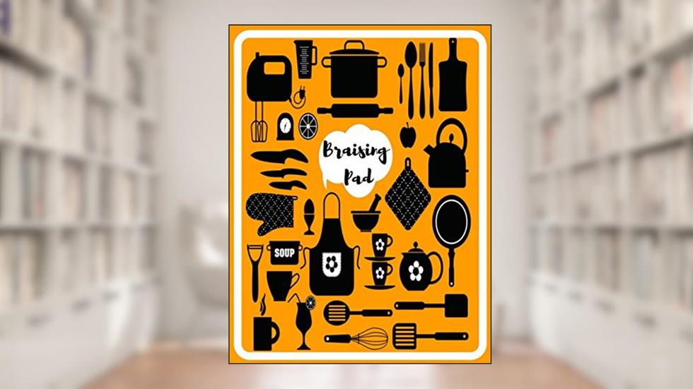 Braising Pad: Blank Recipe Book - Personalized Recipe Book - Recipe Notebook to Write In - Blank Recipe Cookbook Journal (8.5x11 in / 114 pages), written by ds sairus