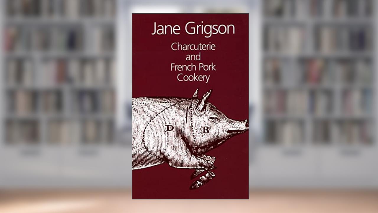 Charcuterie and French Pork Cookery, written by Jane Grigson