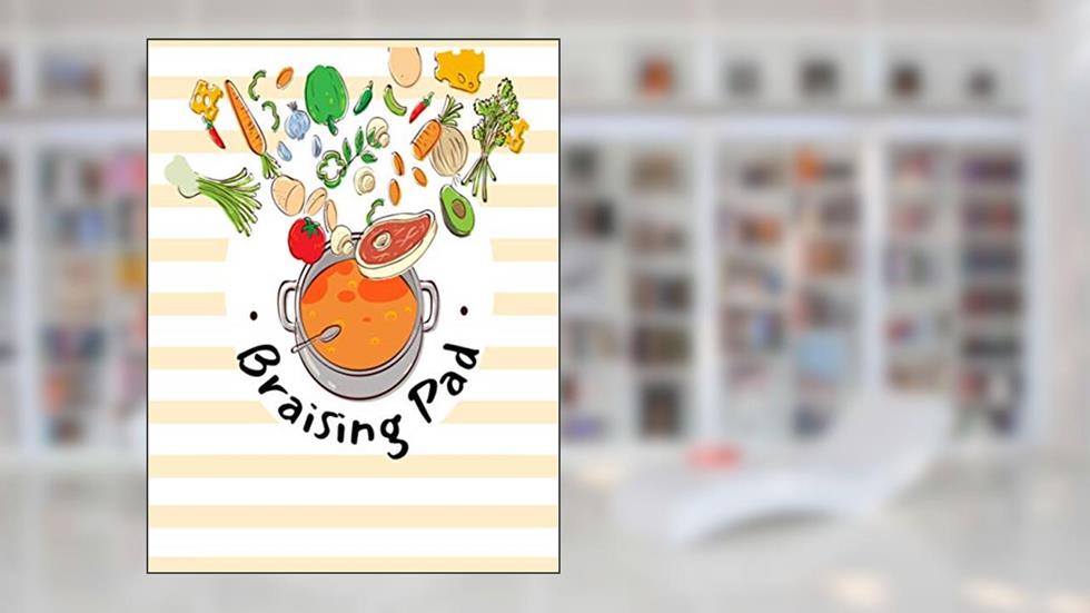 Braising Pad: Blank Recipe Book - Personalized Recipe Book - Recipe Notebook to Write In - Blank Recipe Cookbook Journal (8.5x11 in / 114 pages), written by ds sairus