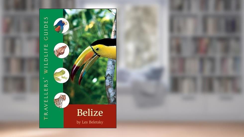 Belize and Northern Guatemala (Traveller's Wildlife Guides): Traveller's Wildlife Guide, written by Les Beletsky