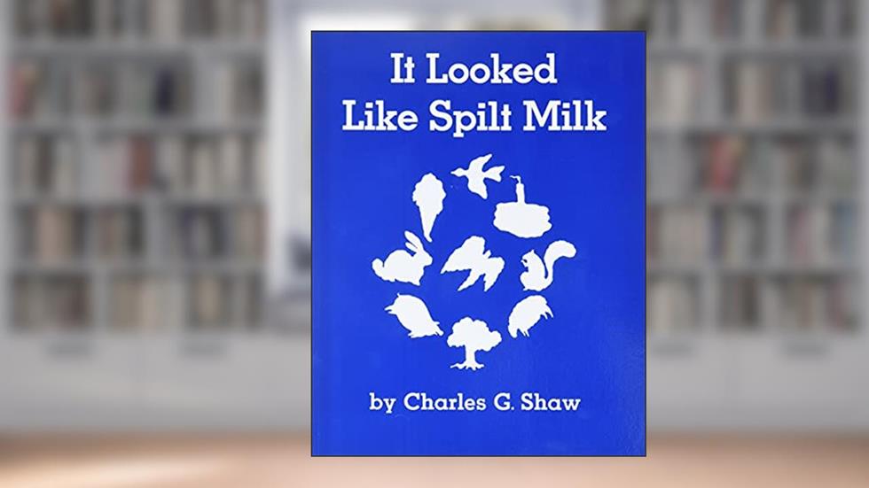 It Looked Like Spilt Milk, written by Charles Shaw