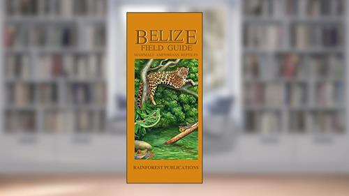 Cover from Belize Wildlife Guide - Mammals, Reptiles, Amphibians (Laminated Foldout Pocket Field Guide) (English and Spanish Edition), written by Rainforest Publications