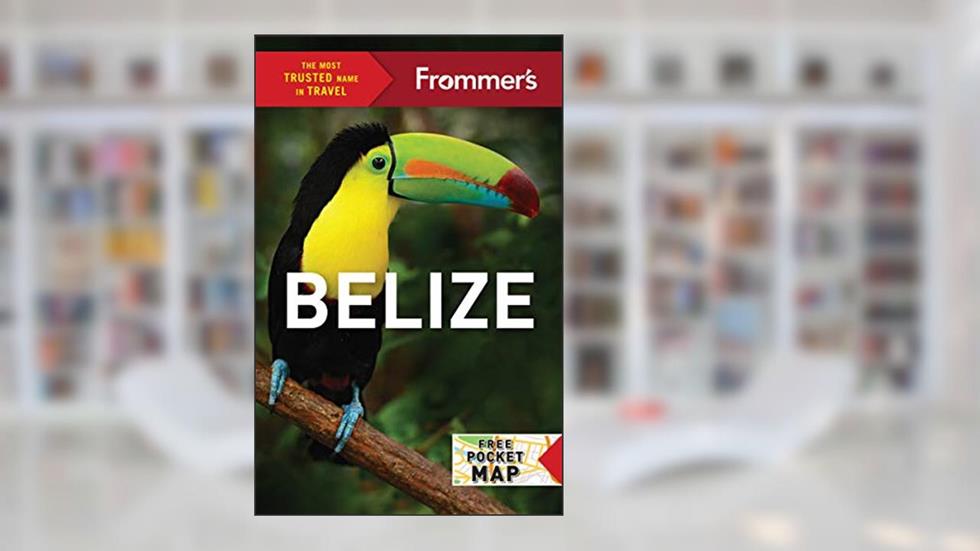 Frommer's Belize (Complete Guides), written by Ali Wunderman