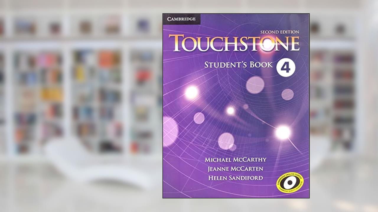 Touchstone Level 4 Student's Book, written by Michael McCarthy; Jeanne McCarten; Helen Sandiford