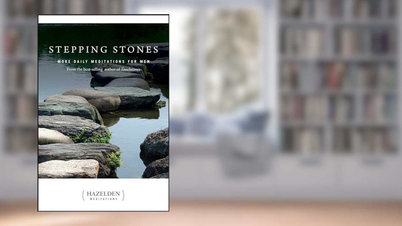 Stepping Stones: More Daily Meditations for Men from the Best-Selling Author of Touchstones (Hazelden Meditations), written by Anonymous