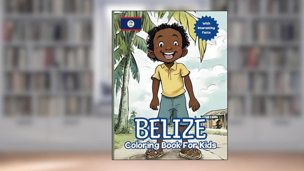 Belize Coloring Book For Kids: With Interesting Facts, written by Grant Publishing