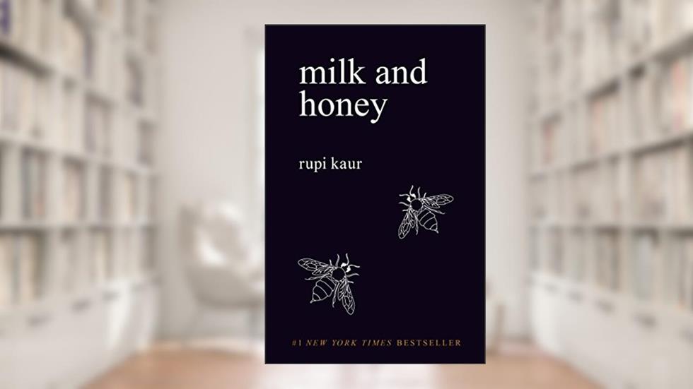 Milk and Honey, written by Rupi Kaur