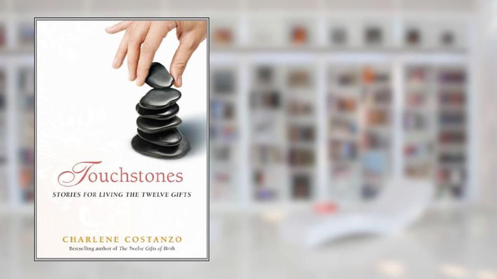 Touchstones: Stories for Living The Twelve Gifts, written by Charlene Costanzo