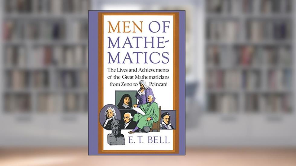 Men of Mathematics (Touchstone Book), written by E.T. Bell