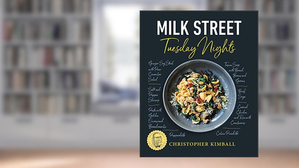 Milk Street: Tuesday Nights: More than 200 Simple Weeknight Suppers that Deliver Bold Flavor, Fast, written by Christopher Kimball