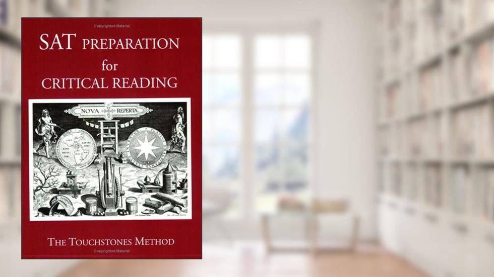 SAT Preparation for Critical Reading (The Touchstones Method), written by geoffrey-comber-howard-zeiderman-kevin-dungey
