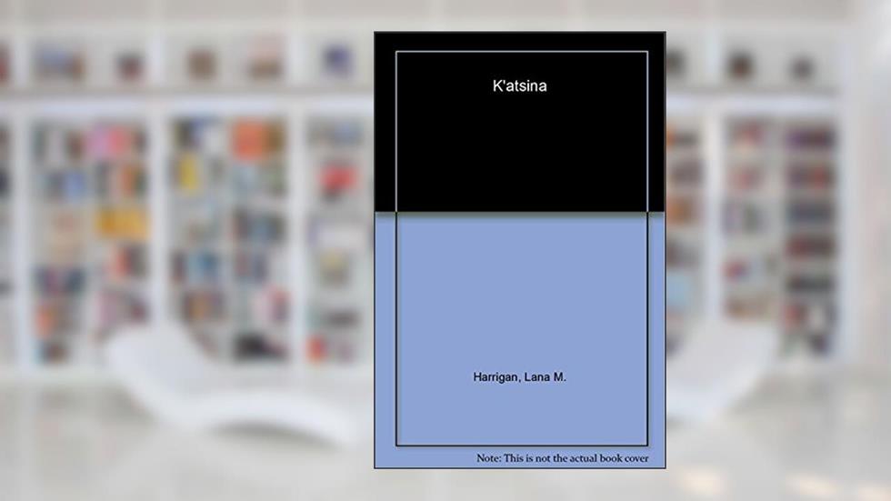K'atsina, written by Lana M. Harrigan