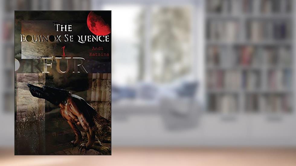 The Equinox Sequence : Fur: The First Luna beasts, written by Andi Katsina