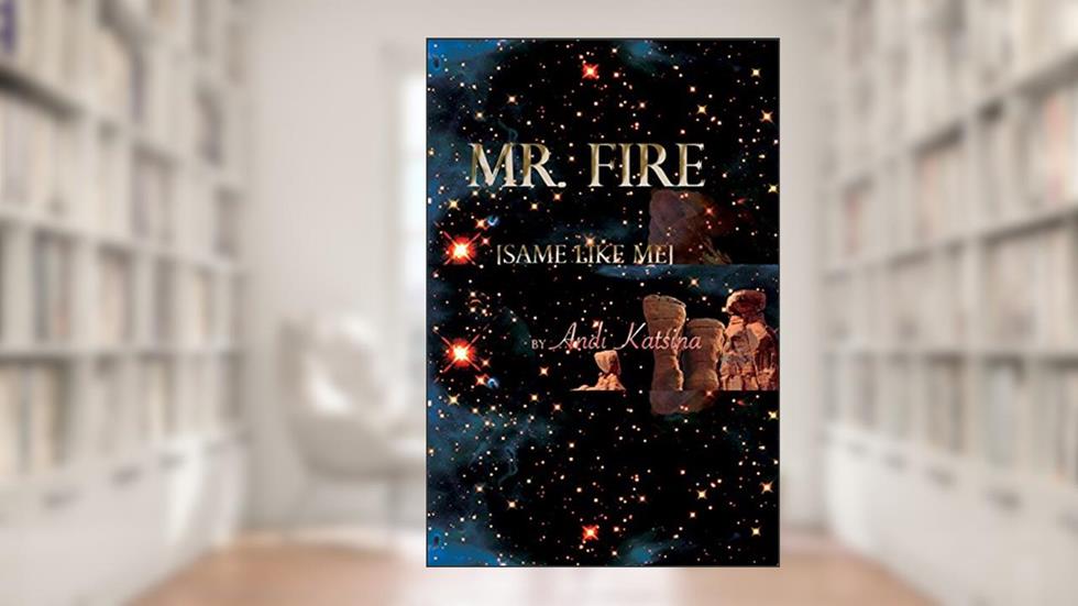 Mister Fire: Same Like Me, written by Andi Katsina