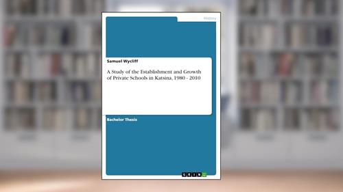 Cover from A Study of the Establishment and Growth of Private Schools in Katsina, 1980 - 2010, written by Samuel Wycliff