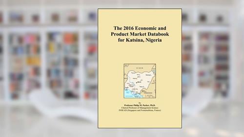 Cover from The 2016 Economic and Product Market Databook for Katsina, Nigeria, written by Icon Group International
